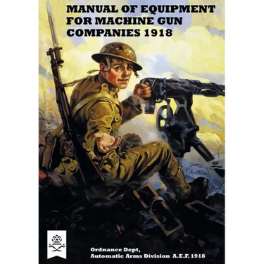 Manual of Equipment for Machine Gun Companies 1918