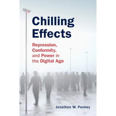 Chilling Effects: Repression, Conformity, and Power in the Digital Age