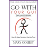 Go with Your Gut: How to Make Decisions You Can Trust