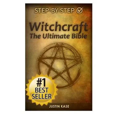 Witchcraft: The Ultimate Bible: The definitive guide on the practice of Witchcraft, Spells, Rituals and Wicca
