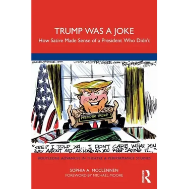 Trump Was a Joke: How Satire Made Sense of a President Who Didn't