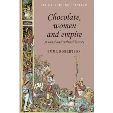 Chocolate, Women and Empire: A Social and Cultural History