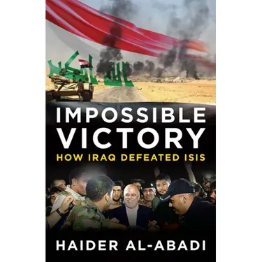 Impossible Victory: How Iraq Defeated Isis