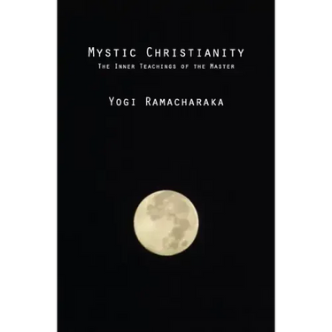 Mystic Christianity: The Inner Teachings of the Master