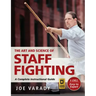 The Art and Science of Staff Fighting: A Complete Instructional Guide