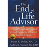 The End of Life Advisor: Personal, Legal, and Medical Considerations for a Peaceful, Dignified Death