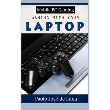 Mobile PC Gaming: Gaming with Your Laptop