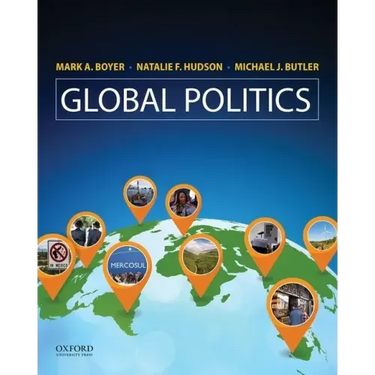 Global Politics: Applying Theory to a Complex World