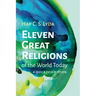 Eleven Great Religions of the World Today: A Quick Description
