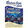 Chicken Soup for the Soul: Count Your Blessings: 101 Stories of Gratitude, Fortitude, and Silver Linings