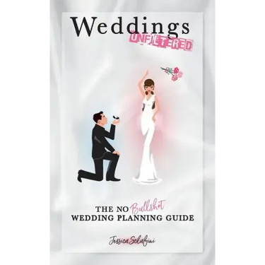 Weddings Unfiltered: The No Bullsh*t Wedding Planning Guide