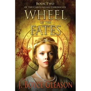 Wheel of the Fates: Book Two of the Carolingian Chronicles