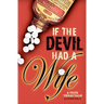 If the Devil Had a Wife: A True Texas Tale