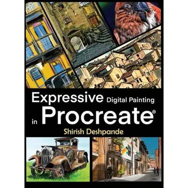 Expressive Digital Painting in Procreate: Learn to draw and paint stunningly beautiful, expressive illustrations on iPad