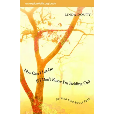 How Can I Let Go If I Don't Know I'm Holding On?: Setting Our Souls Free