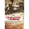 The Charleston & Hamburg: A South Carolina Railroad & an American Legacy