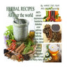 Herbal Recipes Book: "all over the world"