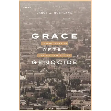 Grace After Genocide: Cambodians in the United States