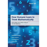 How Humans Learn to Think Mathematically: Exploring the Three Worlds of Mathematics
