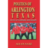 Politics of Arlington, Texas: An Era of Continuity and Growth