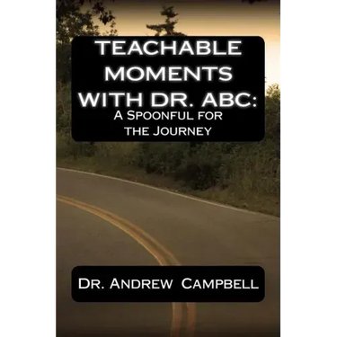 Teachable Moments With Dr. ABC: A Spoonful for the Journey