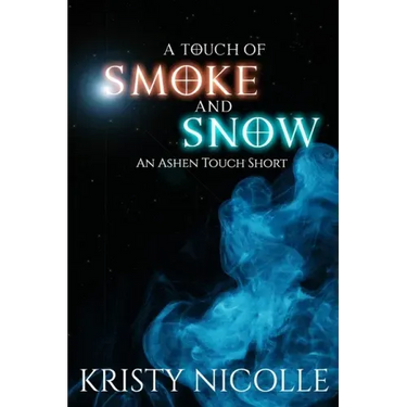A Touch of Smoke and Snow: An Ashen Touch Prequel