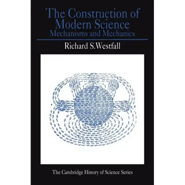The Construction of Modern Science: Mechanisms and Mechanics