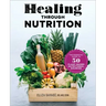 Healing Through Nutrition: The Essential Guide to 50 Plant-Based Nutritional Sources