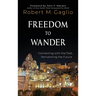 Freedom to Wander: Connecting with the Past, Reinventing the Future