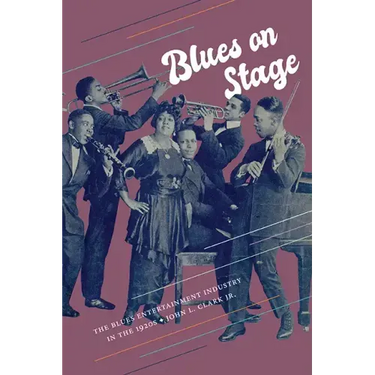 Blues on Stage: The Blues Entertainment Industry in the 1920s