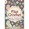 Filet Crochet: Learn the Timeless Art of Filet Crochet