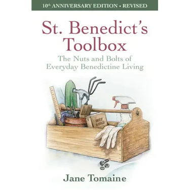 St. Benedict's Toolbox: The Nuts and Bolts of Everyday Benedictine Living (10th Anniversary Edition, Revised)