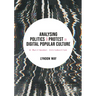 Analysing Politics and Protest in Digital Popular Culture: A Multimodal Introduction