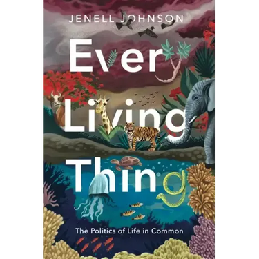 Every Living Thing: The Politics of Life in Common