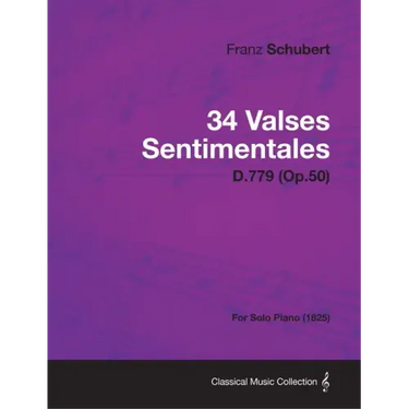 34 Valses Sentimentales - D.779 (Op.50) - For Solo Piano (1825)