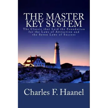 The Master Key System: The Classic that Laid the Foundation for the Laws of Attraction and the Seven Laws of Success