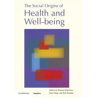 The Social Origins of Health and Well-Being
