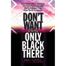 Don't Want to be the Only Black There: Successful Black Students Tell How Predominantly White Colleges Can Help Them Graduate