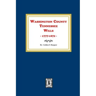 Washington County, Tennessee Wills, 1777-1872.