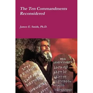 The Ten Commandments Reconsidered