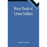 Brave Deeds of Union Soldiers