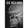 Six Inch Nail