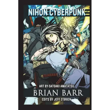 Nihon Cyberpunk: A Collection of Cyberpunk Stories Set in Japan
