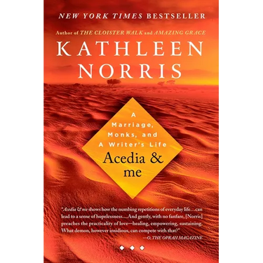 Acedia & me: A Marriage, Monks, and a Writer's Life