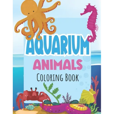 Aquarium Animals Coloring Books For Kids: Both Boys & Girls - Toddlers, Pre-School, Kindergarten, Early Elementary
