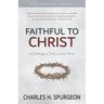 Faithful to Christ: A Challenge to Truly Live for Christ