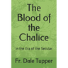 The Blood of the Chalice: in the Era of the Secular