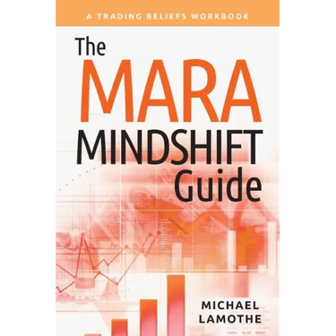 The MARA Mindshift Guide: A Trading Beliefs Workbook