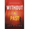 Without A Past (A Dakota Steele FBI Suspense Thriller-Book 3)