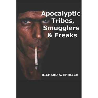 Apocalyptic Tribes, Smugglers & Freaks